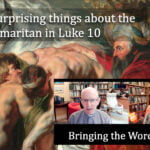 Seven surprising things about the Good Samaritan in Luke 10 video discussion