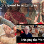 Does God respond to nagging in Luke 18? video discussion