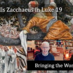 Jesus calls Zacchaeus in Luke 19 video discussion