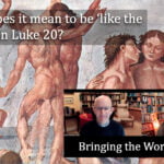 What does it mean to ‘be like the angels’ in Luke 20? video discussion