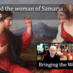 Jesus meets the woman of Samaria by a well in John 4 video discussion
