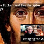 Jesus, the Father, and the disciples in John 17 video discussion