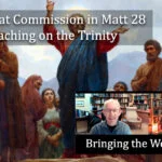 The Great Commission in Matt 28 and preaching on the Trinity video discussion