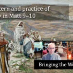 The pattern and practice of ministry in Matthew 9 to 10 video discussion Screenshot 2023-06-12 at 9.23.03 am