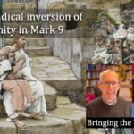 Jesus' radical inversion of our community values in Mark 9 video discussion