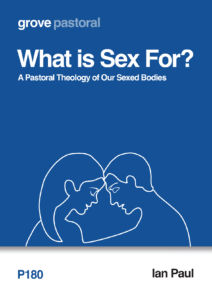 P 180 What is Sex For?: A Pastoral Theology of Our Sexed Bodies