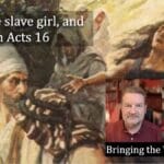 Paul, the slave girl, and release from prison in Acts 16