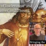 The 'man of lawlessness' and 'restrainer' in 2 Thess 2 video discussion Screenshot