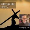 Enduring suffering like Jesus in 1 Peter 2 video discussion