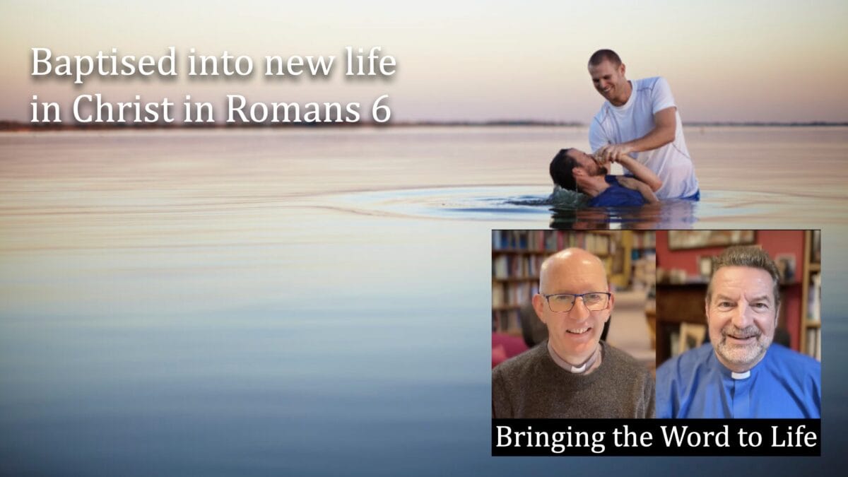Baptised into new life in Christ in Romans 6 video discussion | Psephizo