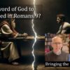 Has the word of God to Israel failed in Romans 9? video discussion