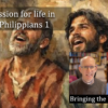 Paul’s passion for life in Christ in Phil 1 video discussion